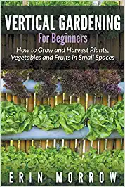 Vertical Gardening: Vertical Gardening for Beginners